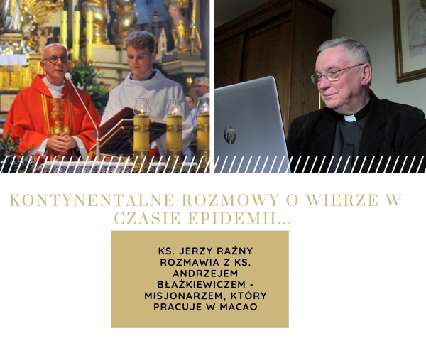 Kontynentalne rozmowy o wierze w czasie epidemii. Ks. Jerzy Raźny rozmawia z ks. Andrzejem Błażkiewiczem z Macao