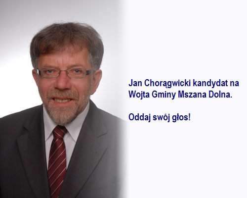Mszana Dolna. Jan Choragwicki zachęca do oddania głosu na siebie w wyborach na wójta