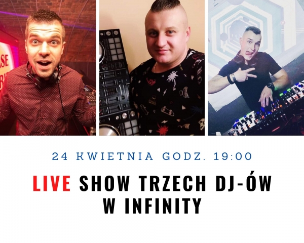 Live show trzech Dj-ów w Infinity. Muzyka w sieci, którą musisz zobaczyć