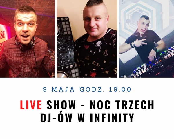 Dzisiaj o godz. 19. "Live show – noc trzech Dj-ów" w klubie Infinity w Nowym Sączu