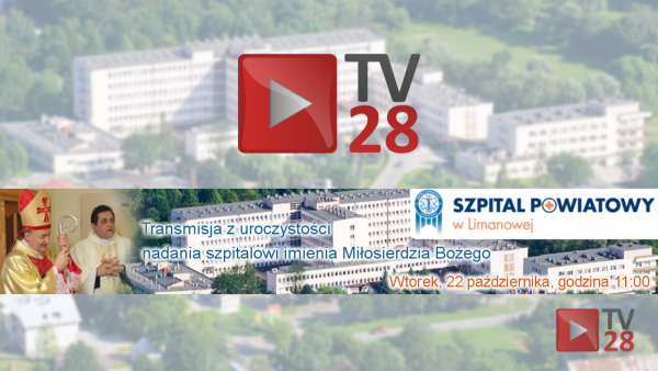 Retransmisja uroczystości nadania szpitalowi imienia Bożego Miłosierdzia
