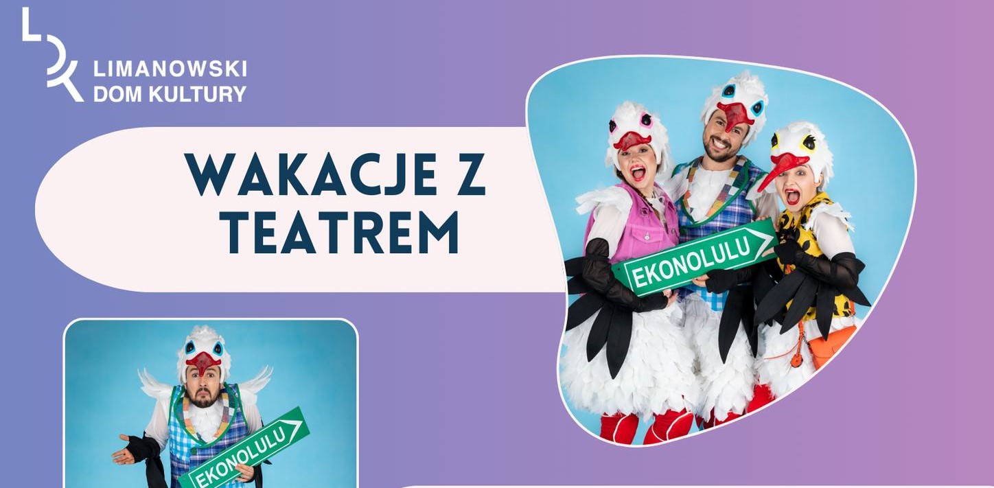 „Wakacje z teatrem” w Limanowskim Domu Kultury. Zaproszenie na spektakl „Ekonolulu”