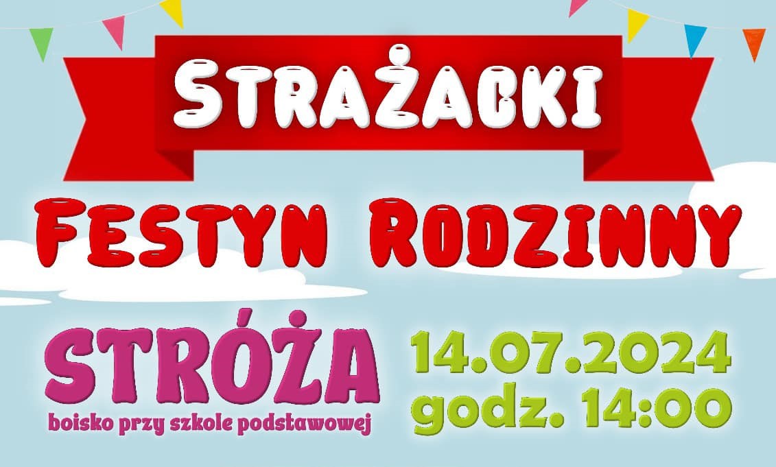 Druhowie OSP ze Stróży zapraszają na festyn rodzinny