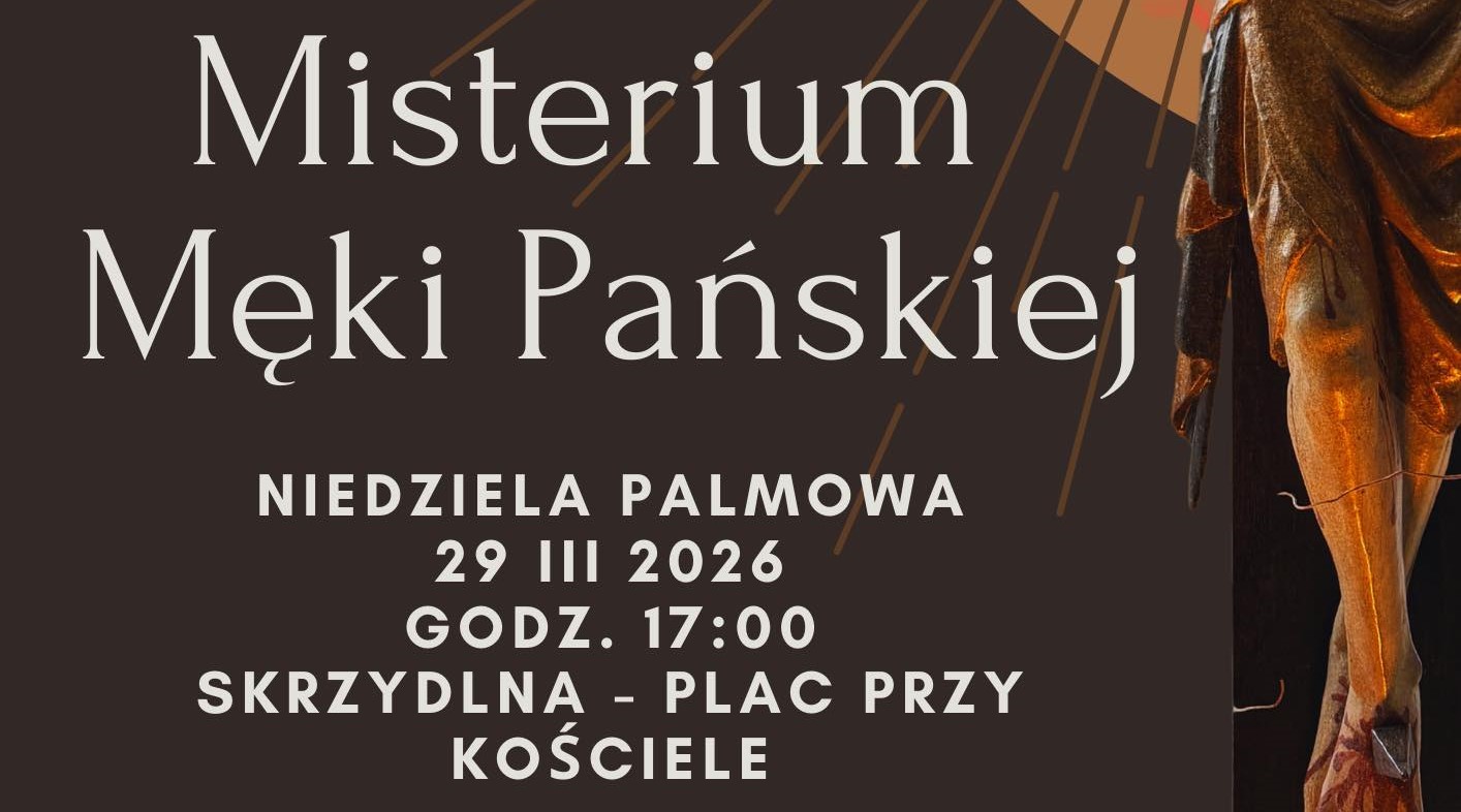 Zaproszenie na Misterium Męki Pańskiej w Skrzydlnej