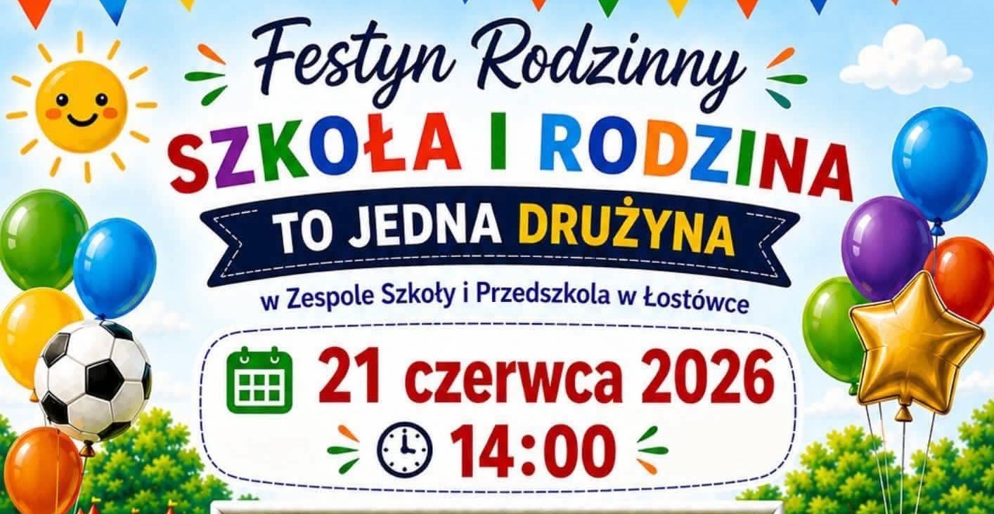 „Szkoła i rodzina to jedna drużyna” – zaproszenie na festyn w Łostówce