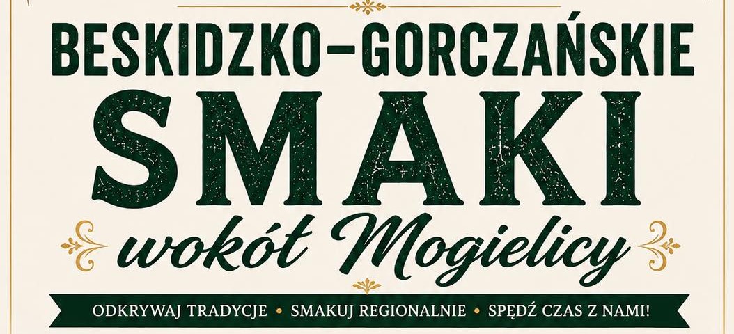 „Beskidzko-gorczańskie smaki wokół Mogielicy”